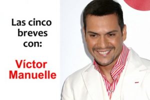 Las ‘cinco breves’ con: Víctor Manuelle