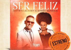 Septeto Acarey estrenará su nuevo sencillo “Ser Feliz”