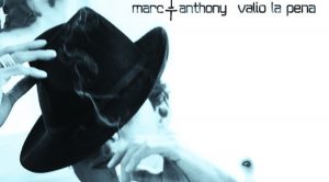 Valió La Pena – Marc Anthony