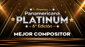 Panamericana Platinum: Conoce a los nominados a la categoría de Mejor Compositor
